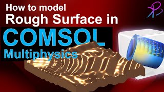 Model Rough Surface easily in COMSOL Multiphysics  Learn with BK [upl. by Aura15]