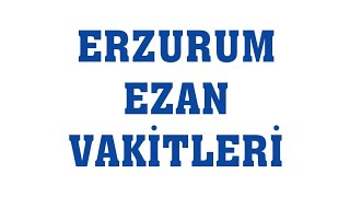 Erzurum Ezan Vakitleri  Namaz Saatleri [upl. by Neelloj]