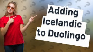 Will Duolingo add icelandic [upl. by Deirdre]