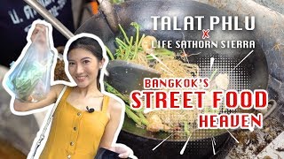 Talat Phlu Bangkoks Street Food Heaven X Life Sathorn Sierra [upl. by Anidnamra]