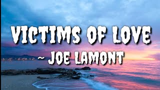 Victims of LoveLyrics — Joe Lamont [upl. by Fulbright]