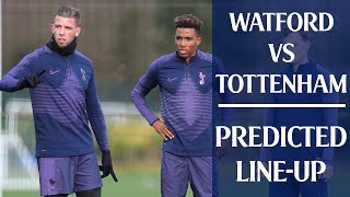 Watford Vs Tottenham PREDICTED LINEUP [upl. by Wilkinson668]