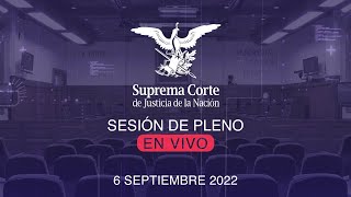 Sesión del Pleno de la SCJN 6 septiembre 2022 [upl. by Ilram]