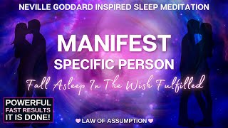 Manifest Specific Person ✨ FAST ✨ Neville Goddard Wish Fulfilled Law of Assumption Meditation [upl. by Atkins]