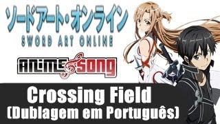 Crossing Field  Sword Art Online Dublado em Português [upl. by Modestia53]