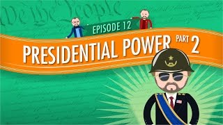 Presidential Powers 2 Crash Course Government and Politics 12 [upl. by Esaele]