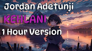 KEHLANI  Jordan Adetunji  1 Hour Version  TikTok Viral Song [upl. by Nayar]