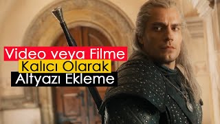 Video veya Filme Kalıcı Olarak Altyazı Ekleme [upl. by Dnalsor959]