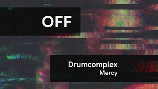 Drumcomplex  Mercy  OFF191 [upl. by Yank]