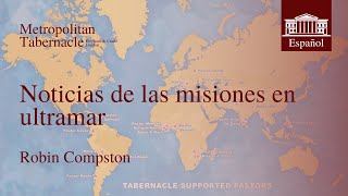 Noticias de las misiones en ultramar  Robin Compston [upl. by Etnomed]