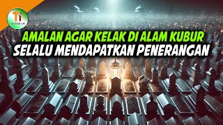 AMALAN AGAR KUBUR SELALU DI TERANGI OLEH ALLAH SWT [upl. by Peery]