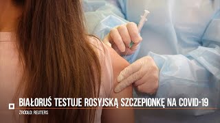 Koronawirus Białoruś rozpoczęła testowanie rosyjskiej szczepionki quotSputnikVquot przeciwko COVID19 [upl. by Eelrak]