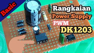 rangkaian basic POWER SUPPLY PWM IC DK1203 [upl. by Assenat790]