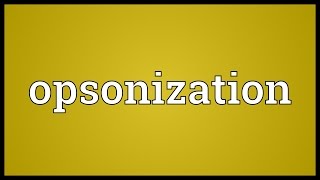 Opsonization Meaning [upl. by Iroc89]