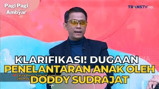 KLARIFIKASI Dugaan Penelantaran Anak Oleh Doddy Sudrajat  PAGI PAGI AMBYAR 4823 P1 [upl. by Wira]