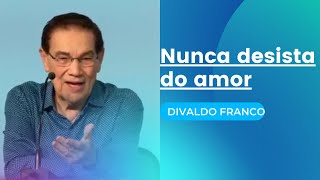 Nunca desista do amor  Divaldo Franco Palestra Espírita [upl. by Reeta]