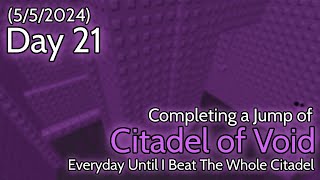 Day 21 Completing a Jump of Citadel of Void Everyday Until I Beat The Whole Citadel [upl. by Kuhlman765]