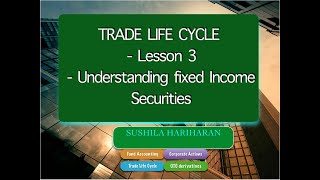 Trade Life Cycle Fixed income securities Lesson 3 [upl. by Kerrin]