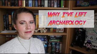 Why Ive Left Archaeology [upl. by Delp118]