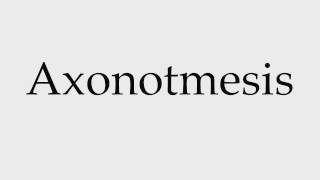 How to Pronounce Axonotmesis [upl. by Annerol]