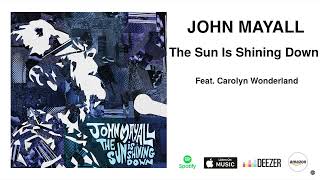 John Mayall The Sun Is Shining Down Feat Carolyn Wonderland Official Audio [upl. by Ruel170]