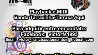 Banda TarraxinhaTarraxa Aqui Playback e MIDI [upl. by Nahtam]