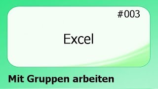 Excel 003 Mit Gruppen arbeiten deutsch [upl. by Llenyaj]