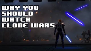 Why You Should Watch Star Wars The Clone Wars [upl. by Ahsok]