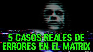 5 extraños casos REALES de errores en el Matrix [upl. by Noble]