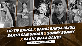 Tip Tip Barsa X Badal Barsa Bijuli X Saat Samundar X Sunny Sunny X Paani Wala Dance  DJ Ravish [upl. by Fallon128]