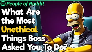 Whats the Most Unethical Things Boss Asked You To Do [upl. by Branca]