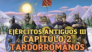 EJÉRCITOS de la ANTIGÜEDAD III Capítulo 2 TARDORROMANOS [upl. by Annavoig883]