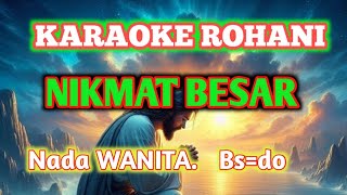 KARAOKE  NIKMAT BESAR  KIDUNG ABADI  Nada Wanita Bsdo [upl. by Salomo]