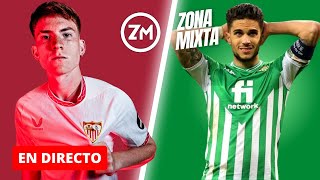 🟢🔴 BARTRA FEKIR INSCRIPCIÓN BARCO I CONEXIÓN CON EL BETIS  PREVIA SEVILLA  Directo Zona Mixta [upl. by Gomez]