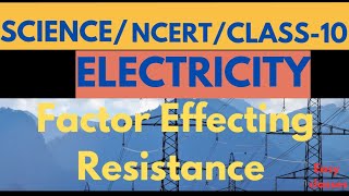 Factor affecting ResistanceelectricityClass 10 scienceNCERTeasy classes [upl. by Clementina]