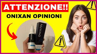 ONIXAN  ONIXAN SPRAY 🟡ONIXAN ITALY🟡 ONIXAN OPINIONI  ONIXAN CREMA PREZZI [upl. by Ahsaeit329]