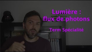 Lumière  flux de photons Term Spé [upl. by Hamilah]