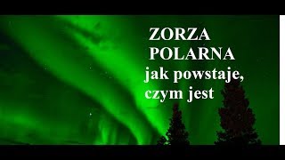 ZORZA POLARNA  czym jest jak powstaje [upl. by Grati]