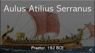 Aulus Atilius Serranus Praetor 192 BCE [upl. by Llenaj]