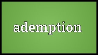 Ademption Meaning [upl. by Free19]