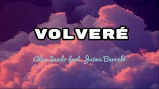 Volveré  Alex Zurdo feat Jaime Barceló  LETRA [upl. by Melony]