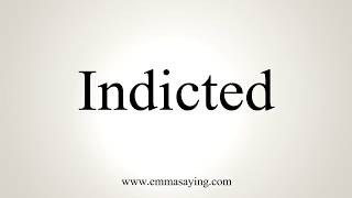 How To Pronounce Indicted [upl. by Sedecrem]