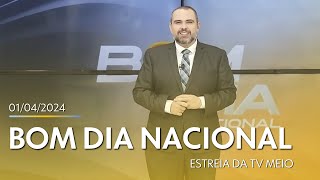 Início do quotBom Dia Nacionalquot na TV Meio 01042024 [upl. by Nitza]