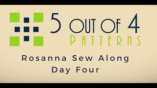 5 out of 4 Patterns Rosanna Sew Along Day 4 [upl. by Cecilla]