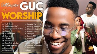 MINISTER GUC top hits in worship  WORSHIP ampPRAISE songs compilation  GUC music mixtape [upl. by Drugge]