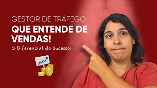 GESTOR DE TRÁFEGO QUE ENTENDE DE VENDAS O diferencial para o sucesso [upl. by Aihsal]