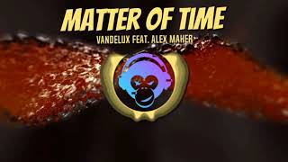 Vandelux x Alex Maher  Matter Of Time [upl. by Lochner]