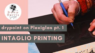 Intaglio Printmaking with Plexiglas Tutorial Part 1 [upl. by Adnolahs]