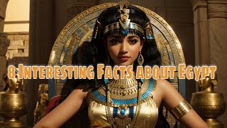 8 Interesting Facts about Ancient Egypt [upl. by Eedrahs]