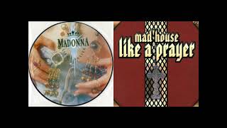 Madonna vs MadHouse  Like a Prayer DJMP Mix [upl. by Yrffoeg]